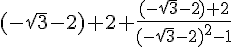 4$(-\sqrt{3}-2)+2+\frac{(-\sqrt{3}-2)+2}{(-\sqrt{3}-2)^2-1}